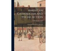 Aaron Ignatius 1903-1965 Abel American Catholicism and Social Actio (Tascabile)