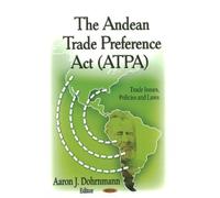 Aaron J Dohrnmann Andean Trade Preference Act (ATPA) (Copertina rigida)