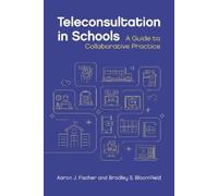 Aaron J. Fischer Bradley S. Bloomfield Teleconsultation in Schools (Tascabile)