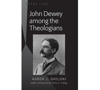 Aaron J. Ghiloni John Dewey among the Theologians (Copertina rigida)