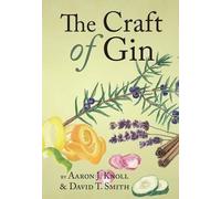 Aaron J. Knoll David T. Smith The Craft of Gin (Copertina rigida)