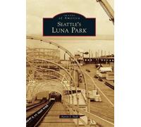 Aaron J. Naff Seattle's Luna Park (Tascabile) Images of America