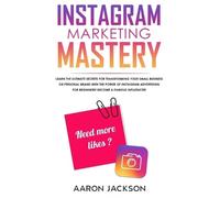 Aaron Jackson Instagram Marketing Mastery (Tascabile)