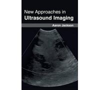 Aaron Jackson New Approaches in Ultrasound Imaging (Copertina rigida)