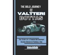 Aaron Jefferis The Bold Journey of Valtteri Bottas (Tascabile)