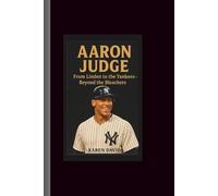 Aaron Judge: From Linden to the Yankees-Beyond the Bleachers