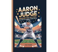 AARON JUDGE: Swinging for the Stars - The Story of a Baseball Legend for Kids