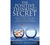 Aaron Kennard The Positive Thinking Secret (Tascabile)