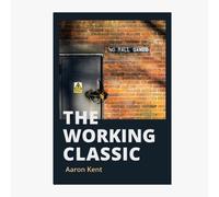 Aaron Kent The Working Classic (Tascabile)
