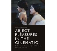 Aaron Kerner Abject Pleasures in the Cinematic (Copertina rigida)