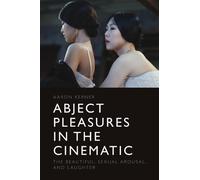Aaron Kerner Abject Pleasures in the Cinematic (Tascabile)