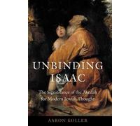 Aaron Koller Unbinding Isaac (Copertina rigida)