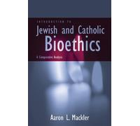 Aaron L. Mackler Introduction to Jewish and Catholic Bioethics (Tascabile)