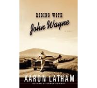 Aaron Latham Riding with John Wayne (Tascabile)