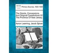 Aaron Leaming J The Grants, Concessions, And Original Constitutions (Tascabile)