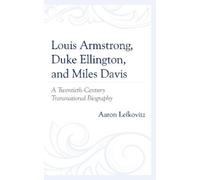 Aaron Lefkovitz Louis Armstrong, Duke Ellington, and Miles Davis (Tascabile)