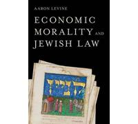 Aaron Levine Economic Morality and Jewish Law (Copertina rigida)