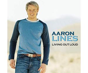 Aaron Lines - LIVING OUT LOUD