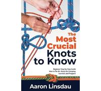 Aaron Linsdau The Most Crucial Knots to Know (Tascabile) Adventure