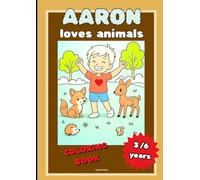 AARON Loves Animals: Cute Coloring Book for Kids Ages 3-6