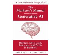 Aaron Lyles John Suarez The Marketer's Manual on Generative AI (Tascabile)