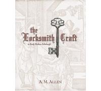 Aaron M. Allen The Locksmith Craft in Early Modern Edinburgh (Copertina rigida)
