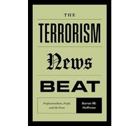 Aaron M. Hoffman The Terrorism News Beat (Tascabile)