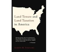 Aaron M Sakolski Land Tenure and Land Taxation in America (Tascabile)