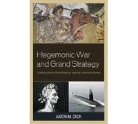 Aaron M. Zack Hegemonic War and Grand Strategy (Tascabile)