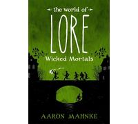 Aaron Mahnke The World of Lore, Volume 2: Wicked Mortals (Tascabile)