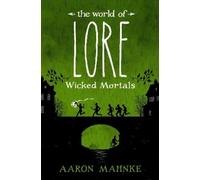 Aaron Mahnke The World of Lore: Wicked Mortals (Copertina rigida) World of Lore