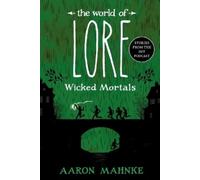 Aaron Mahnke Wildfire The World of Lore: Wicked Mortals (Tascabile)