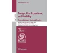 Aaron Marcus Design, User Experience, and Usability. Theory, Methods (Tascabile)