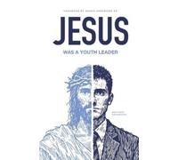 Aaron Matthew Arrowood Jesus Was A Youth Leader (Tascabile)
