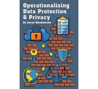 Aaron Mendelsohn Operationalizing Data Protection & Privacy (Tascabile)