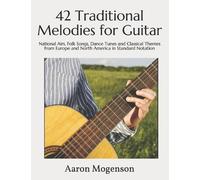 Aaron Mogenson 42 Traditional Melodies for Guitar (Tascabile)