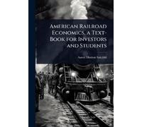 Aaron Morton Sa American Railroad Economics, a Text-Book for Investo (Tascabile)