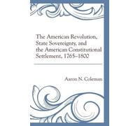Aaron N. Colema The American Revolution, State Sovereignty, a (Copertina rigida)