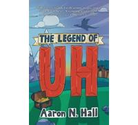 Aaron N Hall The Legend of Uh (Tascabile) Legends of Uh