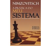 Aaron Nimzovitsch A Prática do Meu Sistema (Tascabile)