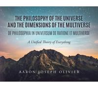 Aaron Olivier The Philosophy of the Universe and the Dimensions of t (Tascabile)