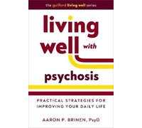 Aaron P. Brinen Living Well with Psychosis (Copertina rigida)