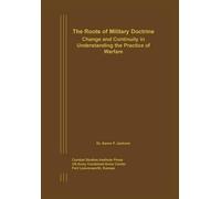 Aaron P Jackson Combat Studies Institute The Roots of Military Doc (Tascabile)
