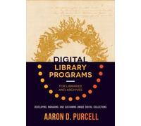 Aaron Purcell Digital Library Programs for Libraries and Archives (Tascabile)