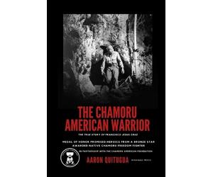 Aaron Quitugua The Chamoru American Warrior (Tascabile)
