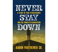 Aaron Robert Parthemer Never Stay Down (Copertina rigida)
