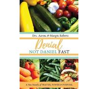 Aaron Roberts Margie Roberts Denial Not Daniel Fast (Tascabile)