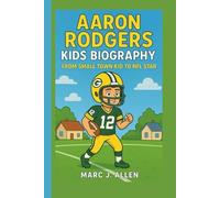 AARON RODGERS KIDS BIOGRAPHY: From Small Town Kid to NFL Star