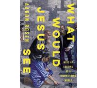 Aaron Rosen What Would Jesus See (Copertina rigida)