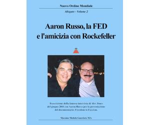 Aaron Russo, la FED e l'amicizia con Rockefeller: Trascrizione completa dell’intervista di Alex Jones ad Aaron Russo nel giugno del 2011, per la ... America: From Freedom to Fascism.